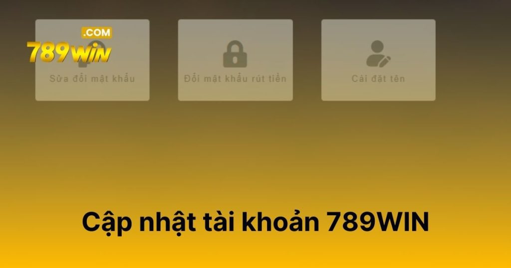 Cập nhật tài khoản 789WIN