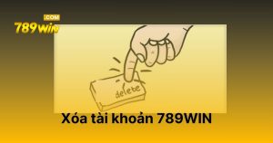 Xóa tài khoản 789WIN