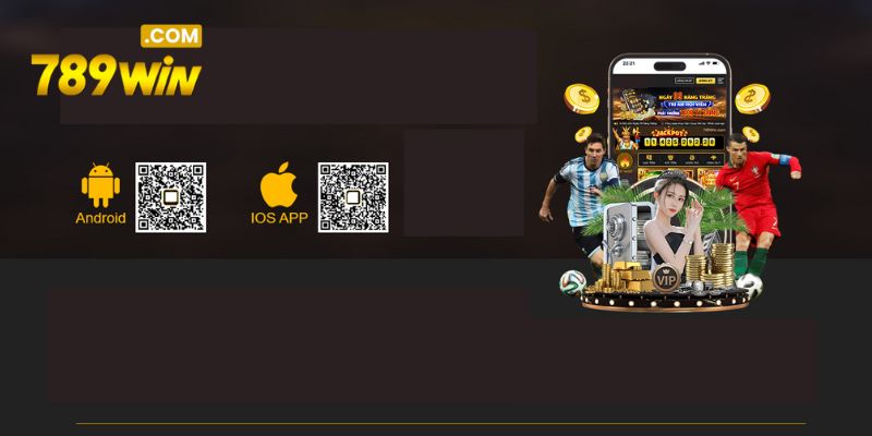 App 789WIN - Tận hưởng thế giới cá cược trong tầm tay Người chơi quét mã QR tương thích để thao tác tải thành công