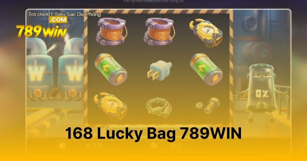 168 Lucky Bag 789WIN - Quay là trúng, rinh ngay hũ lớn 168 Lucky Bag 789WIN