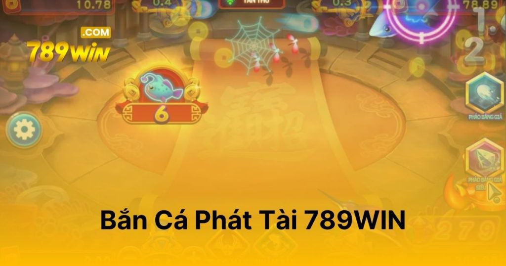 Bắn Cá Phát Tài 789WIN - Bắn càng nhiều, thưởng càng lớn Bắn Cá Phát Tài 789WIN