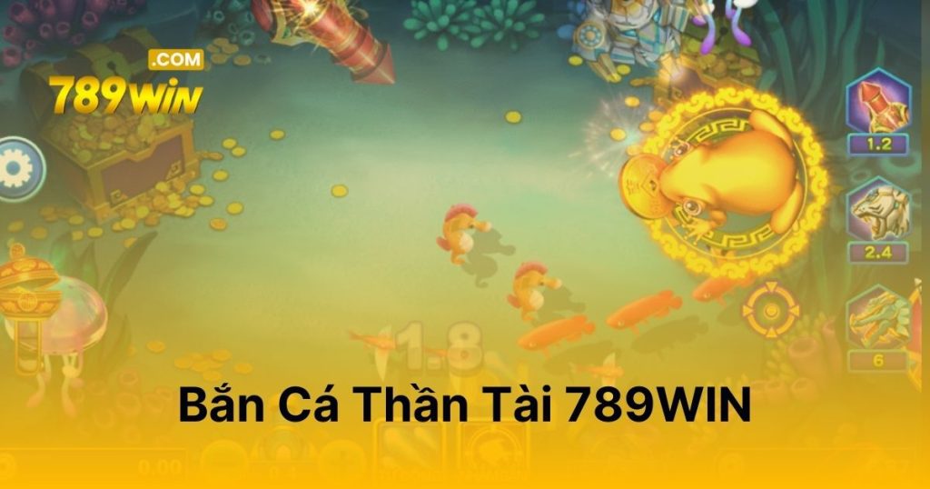Bắn Cá Thần Tài 789WIN - Săn cá phát lộc, đầy túi tiền vàng Bắn Cá Thần Tài 789WIN