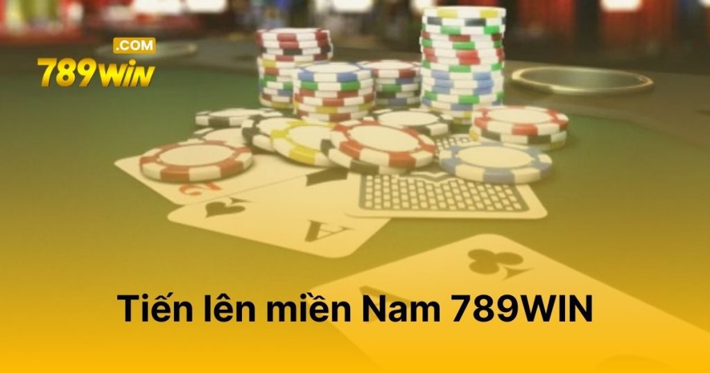 Tiến lên miền Nam 789WIN - Giải trí đơn giản mà cực kỳ lôi cuốn Tiến lên miền Nam 789WIN