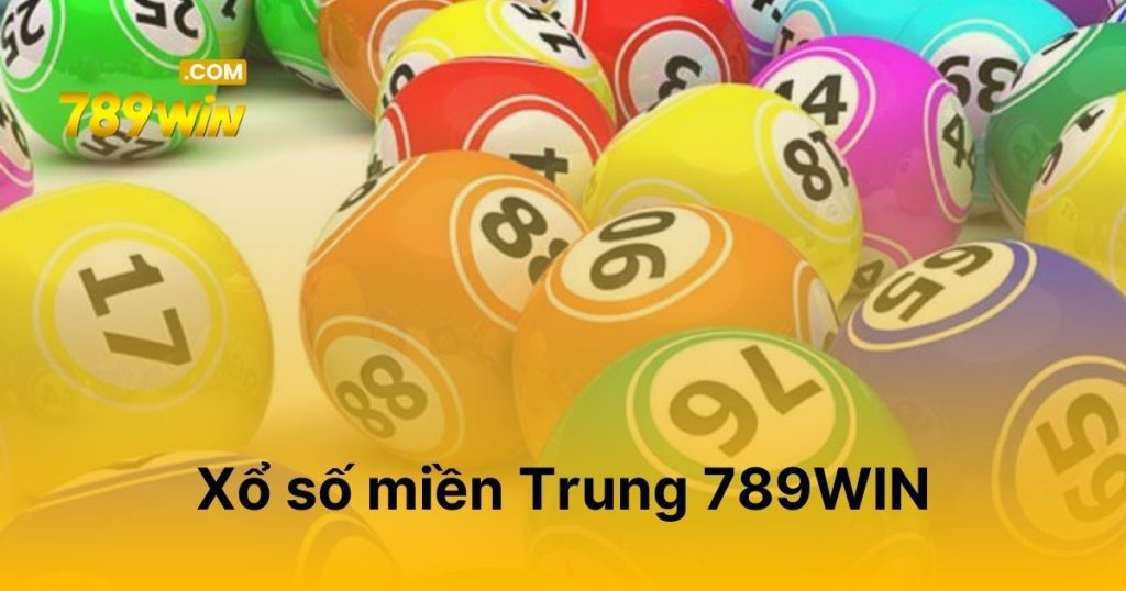 Xổ số miền Trung 789WIN - Khám phá con số bí ẩn mỗi ngày Xổ số miền Trung 789WIN