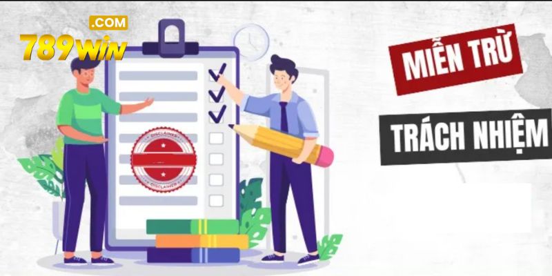 Miễn Trừ Trách Nhiệm 789WIN – Bảo Vệ Quyền Lợi, Đảm Bảo Công Bằng Người chơi nên theo dõi nội dung miễn trách nhiệm mới nhất