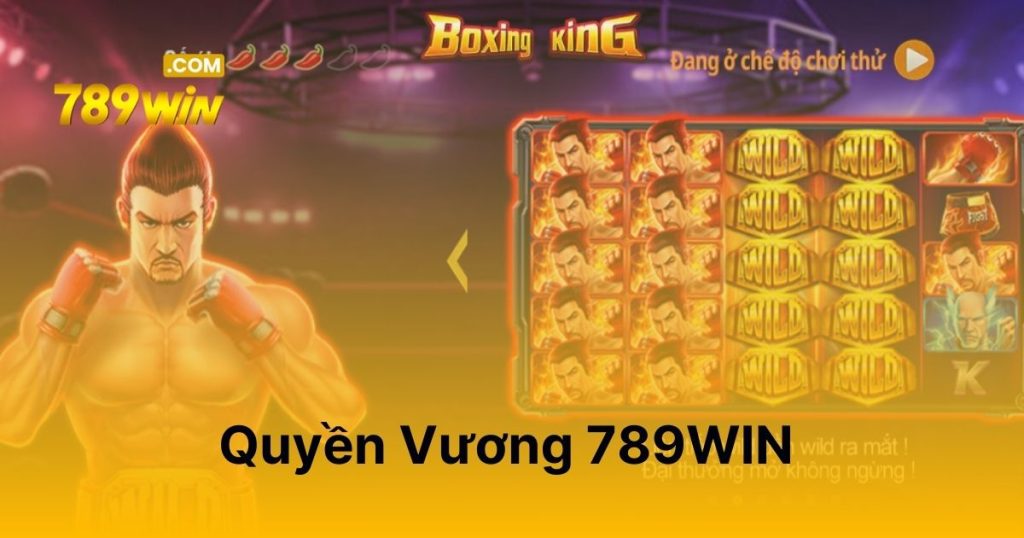 Quyền Vương 789WIN - Hoà mình vào trận đấu Boxing gay cấn Quyền Vương 789WIN