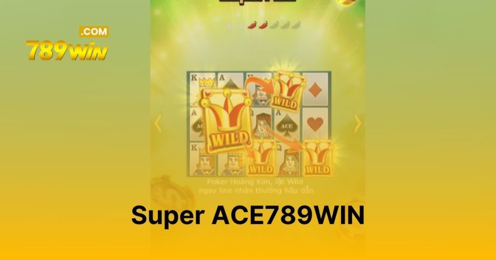 Super ACE 789WIN - Bật mí bí mật đằng sau biểu tượng lá bài Super ACE 789WIN
